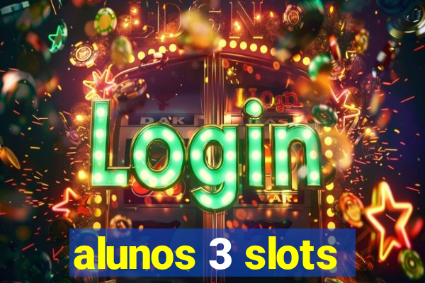 alunos 3 slots